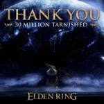 Thông báo từ FromSoftware và Bandai Namco về cột mốc 30 triệu bản game Elden Ring được bán ra.